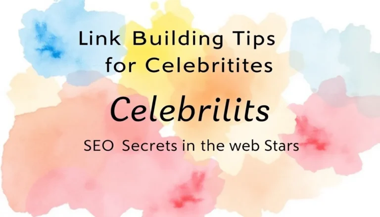 LINKÉPÍTÉSI TIPPEK CELEBEKNEK: SEO TITKOK A SZTÁRVILÁGBAN