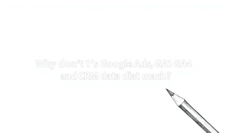 MIÉRT NEM EGYEZNEK A GOOGLE ADS, GA4 ÉS CRM ADATOK?